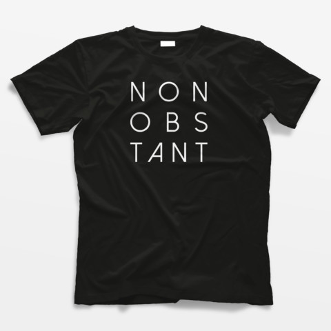 T-Shirt Nonobstant