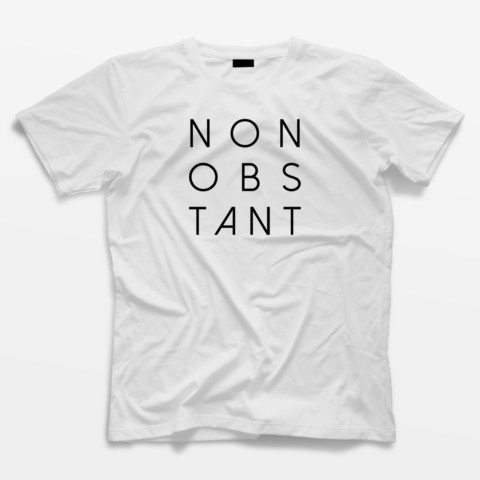 T-Shirt Nonobstant